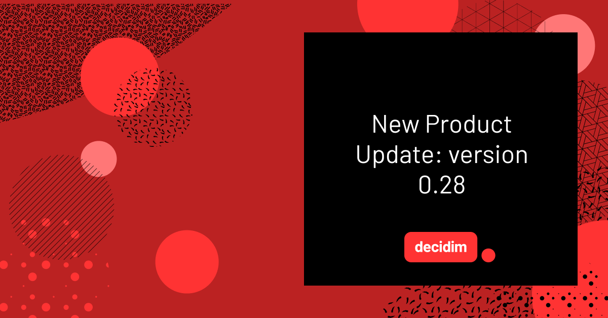 A black square with the text "New Product Update: version 0.28" and the Decidim logo, set against a red background with abstract circles and patterned textures.